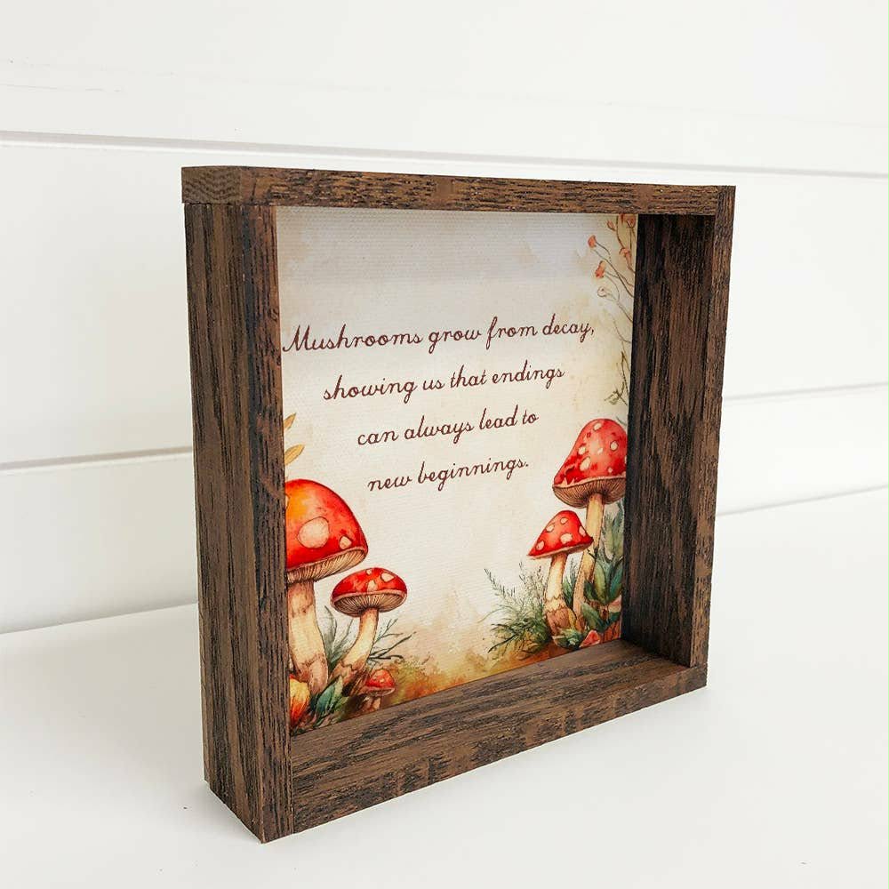 Mushrooms New Beginnings Quote - Wood Framed