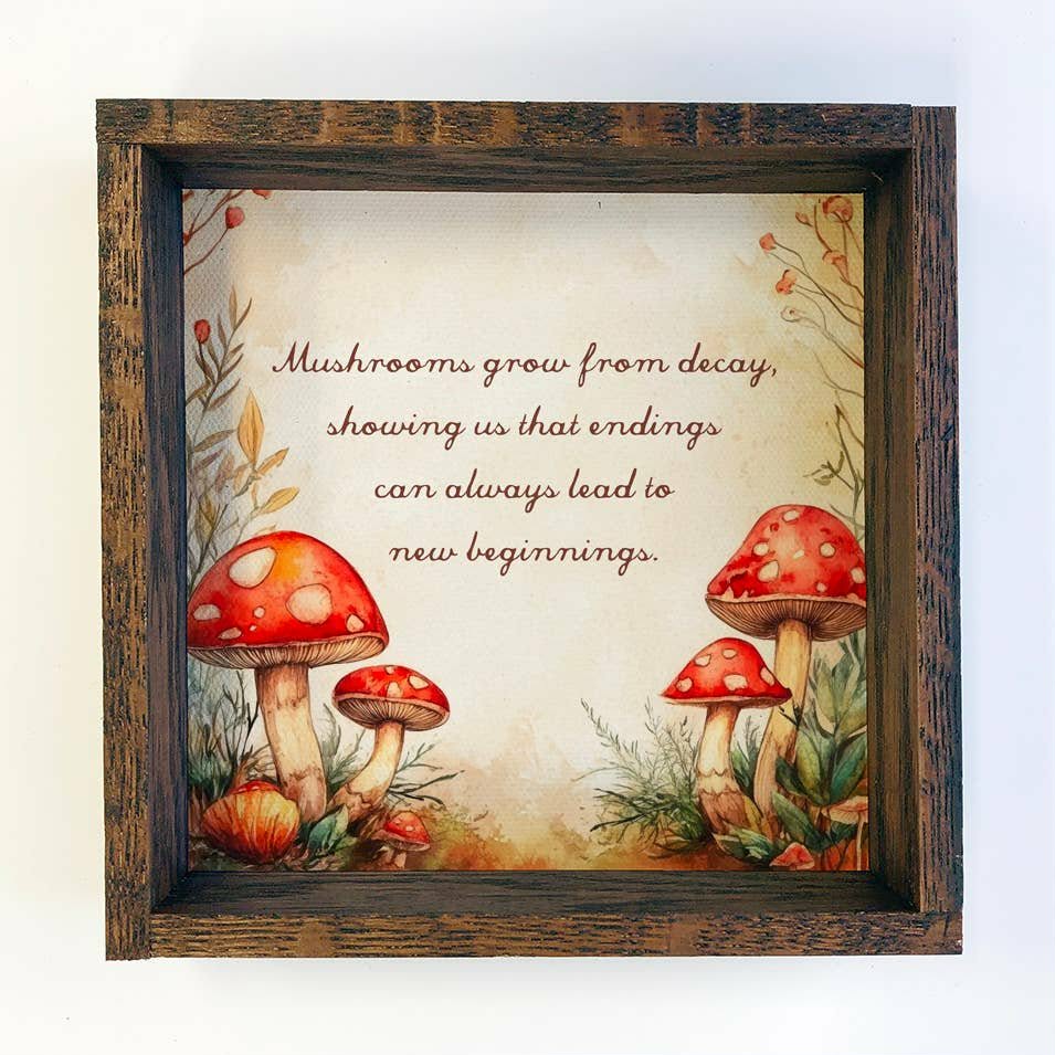 Mushrooms New Beginnings Quote - Wood Framed