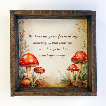 Mushrooms New Beginnings Quote - Wood Framed