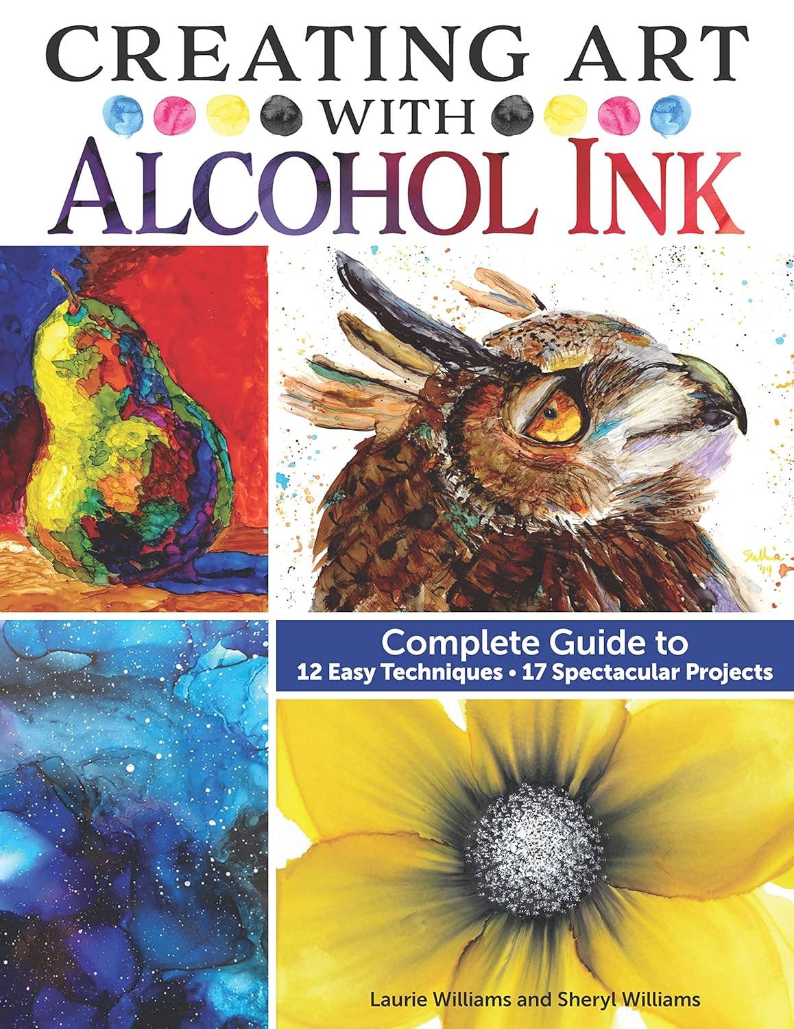 Creating Art with Alcohol Ink - Projects & Techniques
