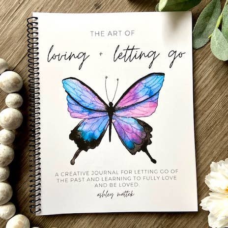Workbook - the Art of Loving + Letting Go - Creative Journal